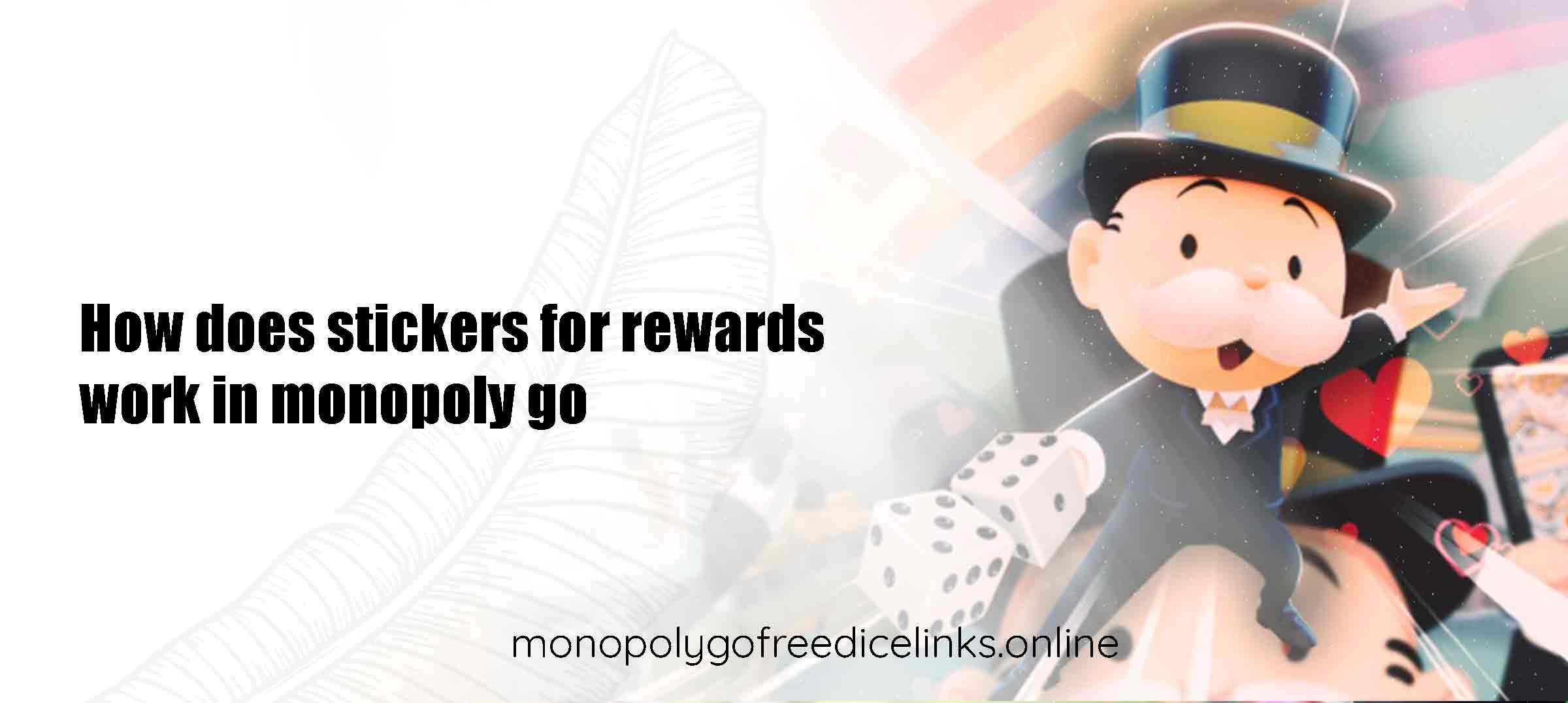 how does stickers for rewards work in monopoly go