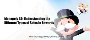 Monopoly GO: Understanding the Different Types of Safes in Rewards