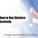 Monopoly GO: How to Use Stickers for Rewards Effectively