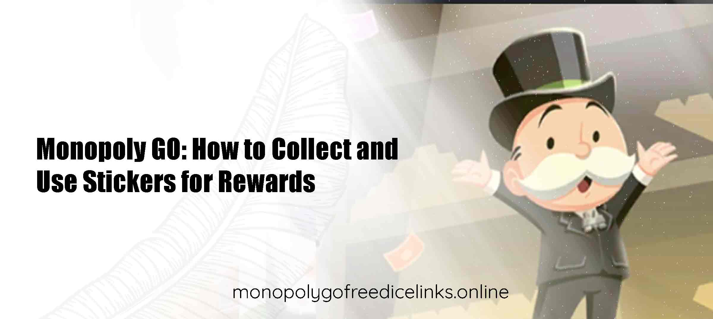 Monopoly GO: How to Collect and Use Stickers for Rewards